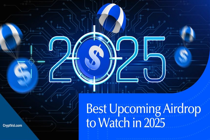 Upcoming 2025 Airdrops You Shouldn’t Miss